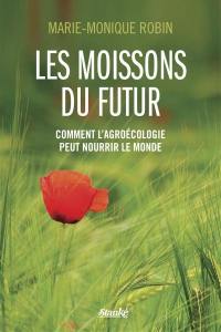 Les moissons du futur : comment l'agroécologie peut nourrir le monde