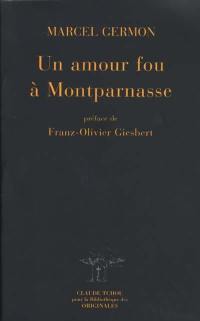 Un amour fou à Montparnasse