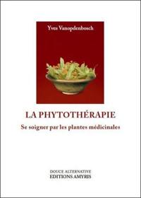 La phytothérapie : se soigner par les plantes médicinales