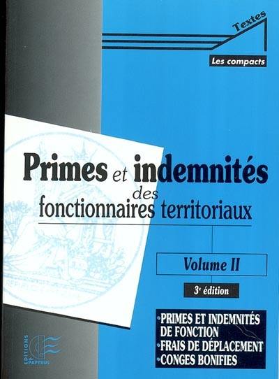 Primes et indemnités des fonctionnaires territoriaux. Vol. 2. Primes et indemnités de fonction, frais de déplacement, congés bonifiés