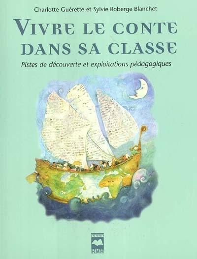 Vivre le conte dans sa classe : pistes de découverte et exploitations pédagogiques