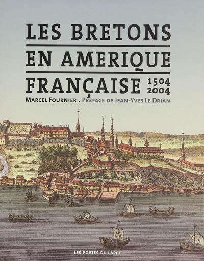 Les Bretons en Amérique française, 1504-2004