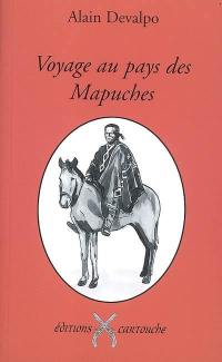 Voyage au pays des Mapuches : le peuple indomptable