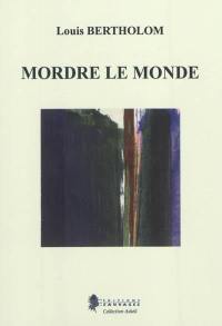 Mordre le monde