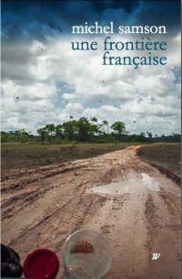 Une frontière française : remonter l'Oyapock