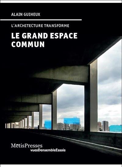 Le grand espace commun : l'architecture transforme