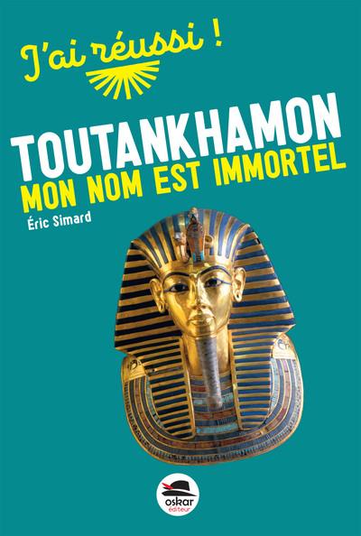 Toutankhamon : mon nom est immortel