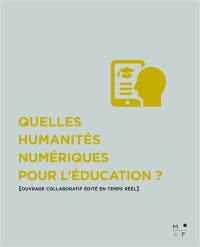 Quelles humanités numériques pour l'éducation ? : ouvrage collaboratif édité en temps réel