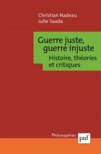 Guerre juste, guerre injuste : histoire, théories et critiques