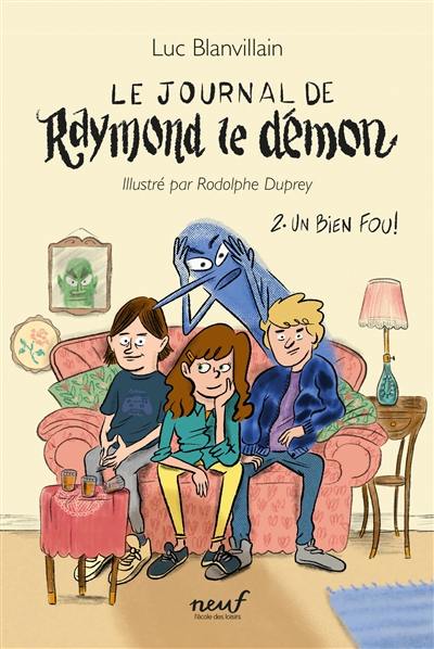 Le journal de Raymond le démon. Vol. 2. Un bien fou !