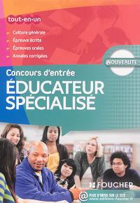 Educateur spécialisé, concours d'entrée : tout-en-un : culture générale, épreuve écrite, épreuves orales, annales corrigées