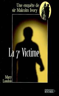 Une enquête de sir Malcolm Ivory. Vol. 2003. La 7e victime