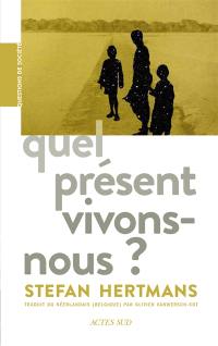 Quel présent vivons-nous ?