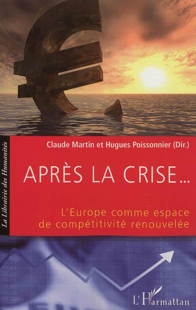 Après la crise... : l'Europe comme espace de compétitivité renouvelée