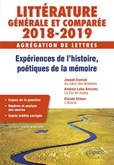 Littérature générale et comparée 2018-2019, agrégation de lettres : expériences de l'histoire, poétiques de la mémoire : Joseph Conrad, Au coeur des ténèbres ; Antonio Lobo Antunes, Le cul de Judas ; Claude Simon, L'acacia