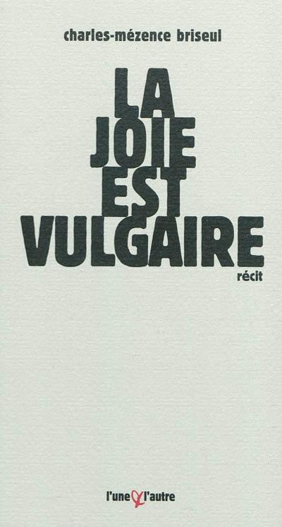 La joie est vulgaire