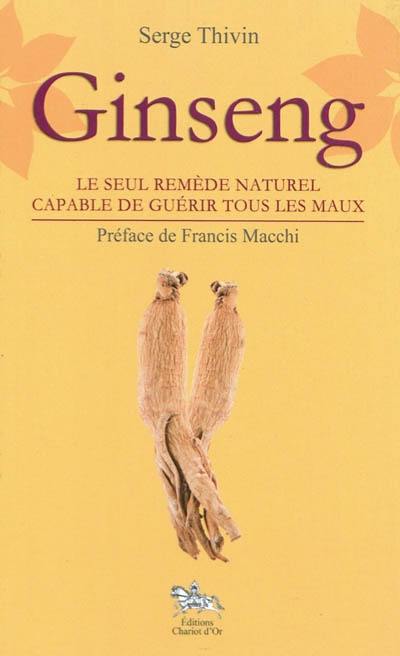 Ginseng : le seul remède naturel capable de guérir tous les maux