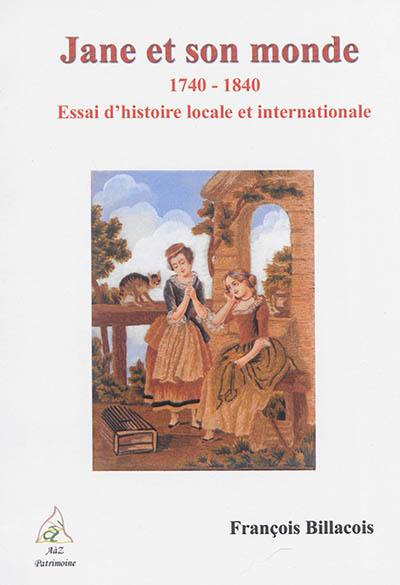 Jane et son monde, 1740-1840 : essai d'histoire locale et internationale