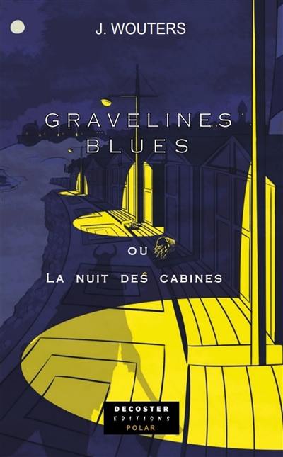 Gravelines blues ou La nuit des cabines