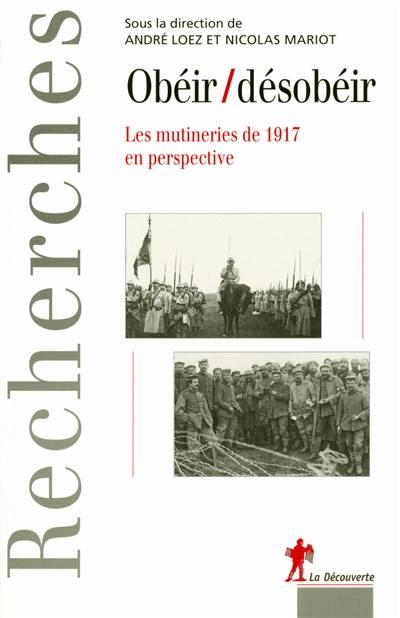 Obéir, désobéir : les mutineries de 1917 en perspective