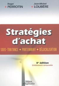 Stratégies d'achat : sous-traitance, partenariat, délocalisation