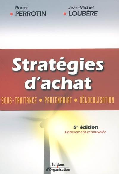 Stratégies d'achat : sous-traitance, partenariat, délocalisation