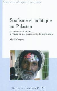 Soufisme et politique au Pakistan : le mouvement barelwi à l'heure de la guerre contre le terrorisme