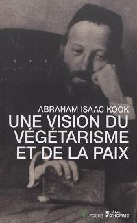 Une vision du végétarisme et de la paix. Les enseignements végétariens du Rav Kook