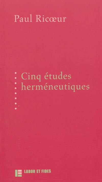 Cinq études herméneutiques : textes publiés aux Editions Labor et Fides entre 1975 et 1991