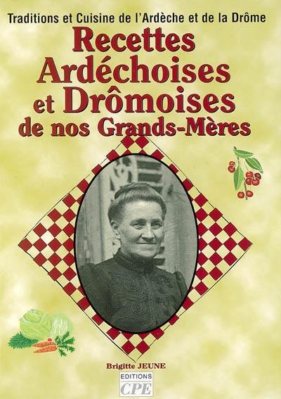 Recettes ardéchoises et drômoises de nos grands-mères : traditions et cuisine de l'Ardèche et de la Drôme