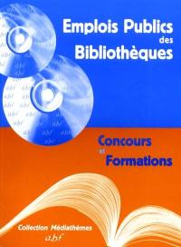 Emplois publics des bibliothèques : concours et formations : recrutements, emplois d'Etat et territoriaux, mobilité, références des textes réglementaires, adresses utiles