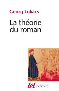 La théorie du roman. Introduction aux premiers écrits de Georg Lukacs