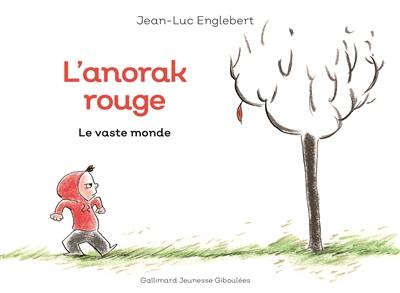 L'anorak rouge. Vol. 1. Le vaste monde