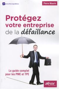 Protégez votre entreprise de la défaillance : le guide complet pour les PME et TPE