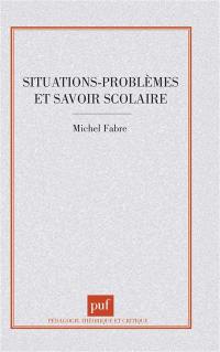 Situations-problèmes et savoir scolaire