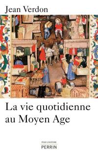 La vie quotidienne au Moyen Age