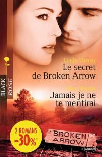 Le secret de Broken Arrow. Jamais je ne te mentirai