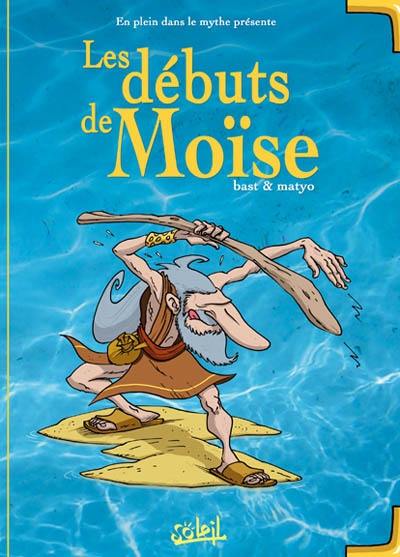 En plein dans le mythe. Vol. 3. Les débuts de Moïse