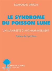 Le syndrome du poisson lune : un manifeste d'anti-management