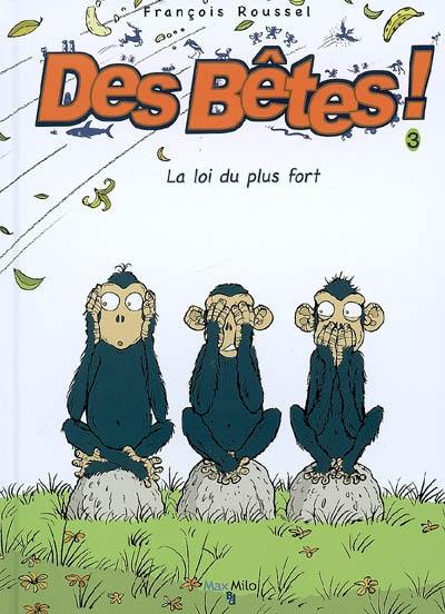 Des bêtes !. Vol. 3. La loi du plus fort