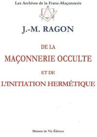 De la maçonnerie occulte et de l'initiation hermétique