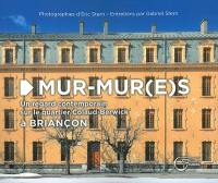 Mur-Mur(e)s : un regard contemporain sur la quartier Colaud-Berwick à Briançon