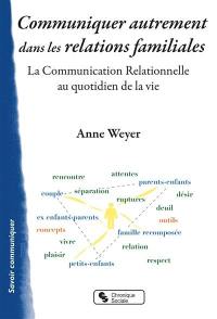 Communiquer autrement dans les relations familiales : la communication relationnelle au quotidien de la vie