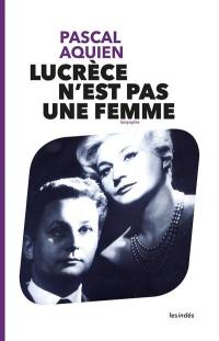 Lucrèce n'est pas une femme : biographie