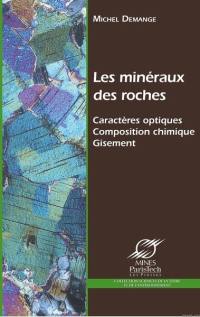 Les minéraux des roches : caractères optiques, composition chimique, gisement