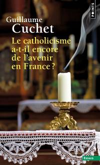 Le catholicisme a-t-il encore de l'avenir en France ?