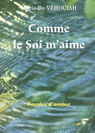 Comme le soi m'aime : paroles d'amour