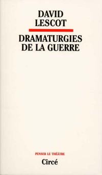 Dramaturgies de la guerre