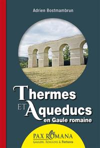 Thermes et aqueducs en Gaule romaine