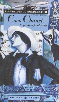 Coco Chanel, la passion foudroyée